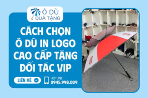 Chọn ô dù in logo quà tặng cho đối tác VIP